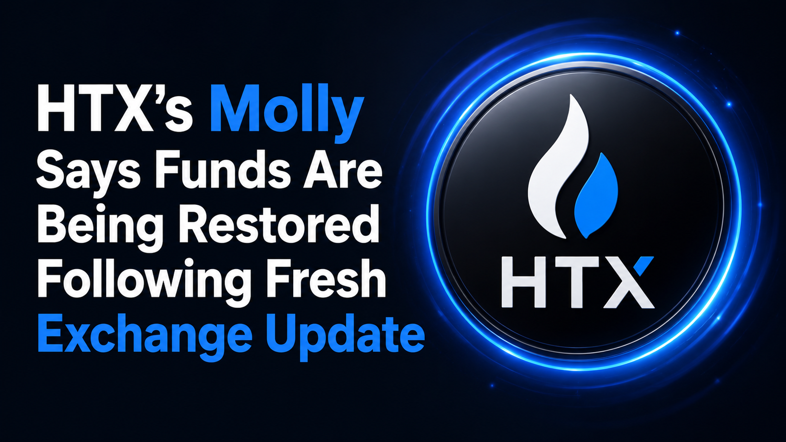 HTXs Molly Says Funds Are Being Restored Following Fresh Exchange Update